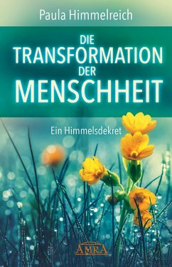 DIE TRANSFORMATION DER MENSCHHEIT - Himmelreich, Paula