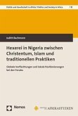 Hexerei in Nigeria zwischen Christentum, Islam und traditionellen Praktiken