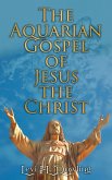 The Aquarian Gospel of Jesus the Christ (eBook, ePUB)