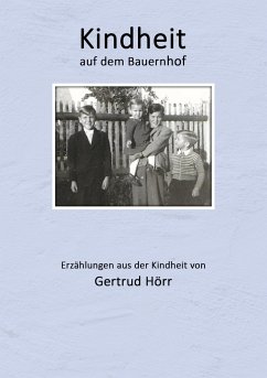 Kindheit auf dem Bauernhof - Hörr, Gertrud