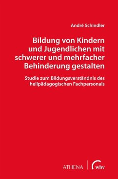 Bildung von Kindern und Jugendlichen mit schwerer und mehrfacher Behinderung gestalten - Schindler, André