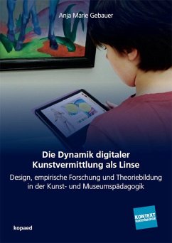 Die Dynamik digitaler Kunstvermittlung als Linse - Gebauer, Anja Marie