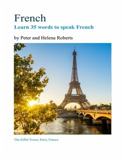 French - Learn 35 Words to Speak French (eBook, ePUB) - Roberts, Peter; Roberts, Helena