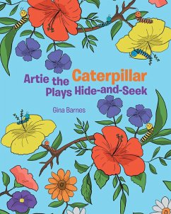 Artie the Caterpillar Plays Hide-and-Seek (eBook, ePUB)