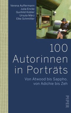 100 Autorinnen in Porträts (eBook, ePUB) - Auffermann, Verena; Encke, Julia; März, Ursula; Schmitter, Elke; Kübler, Gunhild