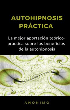 Autohipnosis práctica (traducido) (eBook, ePUB) - Anónimo