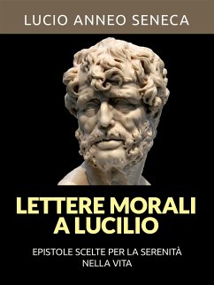 Lettere morali a Lucilio (Tradotto) (eBook, ePUB) - Anneo Seneca, Lucio