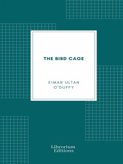 The Bird Cage (eBook, ePUB) - Ultan O'Duffy, Eimar