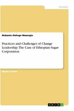 Practices and Challenges of Change Leadership. The Case of Ethiopian Sugar Corporation - Mazengia, Wubante Alehegn