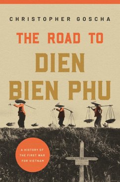 The Road to Dien Bien Phu (eBook, ePUB) - Goscha, Christopher