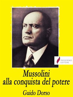 Mussolini alla conquista del potere (eBook, ePUB) - Dorso, Guido