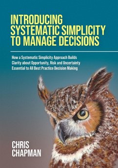 Introducing Systematic Simplicity to Manage Decisions - Chapman, Chris