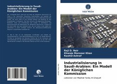 Industrialisierung in Saudi-Arabien: Ein Modell der Königlichen Kommission - Nair, Reji D.;Khan, Khwaja Mansoor;Ashraf, Rashid