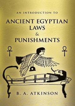 An Introduction to Ancient Egyptian Laws and Punishments - Atkinson, B A