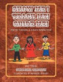 Show Me! Teach Me! Guide Me!: Poetry Through a Child's Perspective