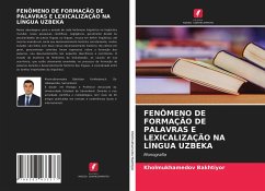 FENÔMENO DE FORMAÇÃO DE PALAVRAS E LEXICALIZAÇÃO NA LÍNGUA UZBEKA - Bakhtiyor, Kholmukhamedov