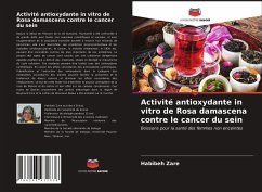 Activité antioxydante in vitro de Rosa damascena contre le cancer du sein - Zare, Habibeh