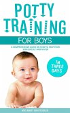 Potty Training for Boys in Three Days: A Comprehensive Guide on How to Help Your Son Quickly and Faster (eBook, ePUB)