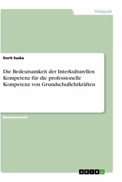 Die Bedeutsamkeit der Interkulturellen Kompetenz für die professionelle Kompetenz von Grundschullehrkräften - Suska, Dorit