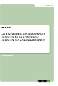 Die Bedeutsamkeit der Interkulturellen Kompetenz für die professionelle Kompetenz von Grundschullehrkräften