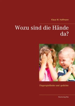 Wozu sind die Hände da? - Hoffmann, Klaus W.