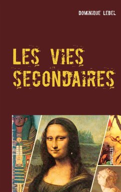 Les vies secondaires - Lebel, Dominique