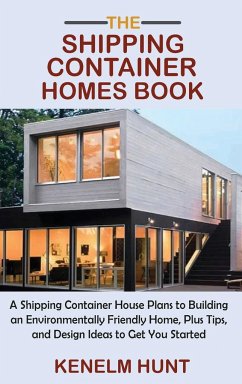 The Shipping Container Homes Book - Hunt, Kenelm