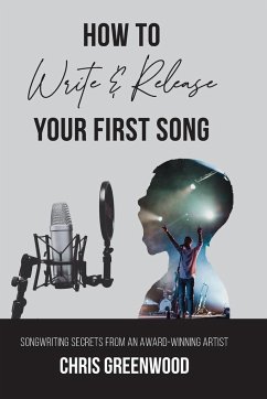 How To Write & Release Your First Song - Greenwood, Chris