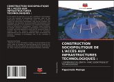 CONSTRUCTION SOCIOPOLITIQUE DE L'ACCÈS AUX INFRASTRUCTURES TECHNOLOGIQUES :