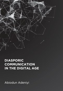 Diasporic Communication in the Digital Age - Adeniyi, Abiodun