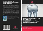 AVANÇOS RECENTES EM MATERIAIS ENDODÔNTICOS PARA DENTES PRIMÁRIOS