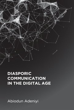 Diasporic Communication in the Digital Age - Adeniyi, Abiodun