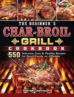 The Beginner's Char-Broil Grill Cookbook - Johnson, Gerald