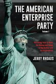 The American Enterprise Party (Volume I): The Swing Vote to Drain the Swamp and Reign in Big Brother and the Brotherhood