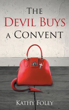 The Devil Buys a Convent - Foley, Kathy