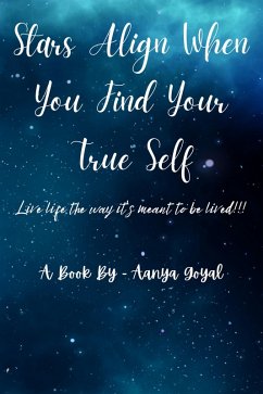 Stars Align When You Find Your True Self (eBook, ePUB) - Goyal, Aanya