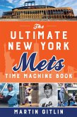 Ultimate New York Mets Time Machine Book (eBook, ePUB) Ultimate New York Mets Time Machine Book (eBook, ePUB)