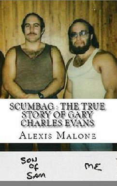Scumbag : The True Story of Gary Charles Evans (eBook, ePUB) - Malone, Alexis