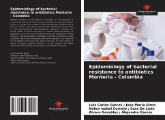 Epidemiology of bacterial resistance to antibiotics Monteria - Colombia - ; Jose Maria Giron, Luis Carlos Garces;; Sara De León, Nohra Isabel Cornejo;; Alejandro Garcés, Álvaro González