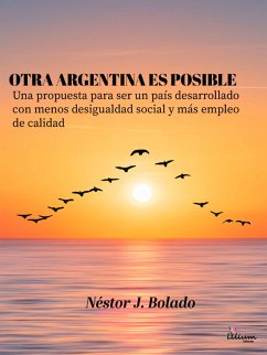 Otra Argentina es posible (eBook, ePUB) - Bolado, Néstor Jorge
