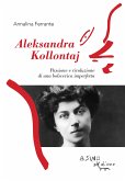 Aleksandra Kollontaj. Passione e rivoluzione di una bolscevica imperfetta (eBook, ePUB)