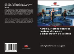 Aérobic. Méthodologie et contenu des cours d'amélioration de la santé - Sergejchik, Natal'q Anatol'ewna