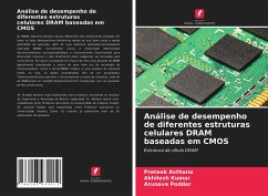 Análise de desempenho de diferentes estruturas celulares DRAM baseadas em CMOS - Asthana, Prateek;Kumar, Akhilesh;Poddar, Arunava