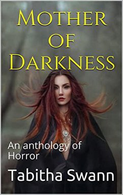 Mother of Darkness An Anthology of Horror (eBook, ePUB) - Swann, Tabitha