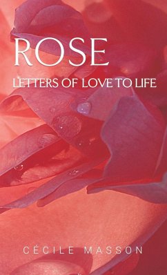 Rose, letter of love to life - Masson, Cécile