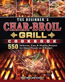 The Beginner's Char-Broil Grill Cookbook