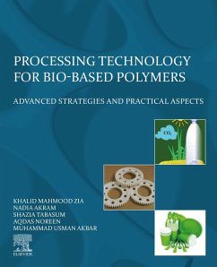 Processing Technology for Bio-Based Polymers (eBook, ePUB) - Zia, Khalid Mahmood; Akram, Nadia; Tabasum, Shazia; Noreen, Aqdas; Akbar, Muhammad Usman