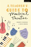 A Teacher's Guide to Musical Theatre (eBook, ePUB)