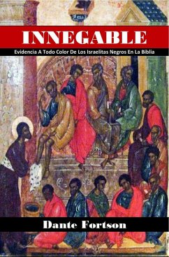 Innegable: Evidencia A Todo Color De Los Israelitas Negros En La Biblia (eBook, ePUB) - Fortson, Dante