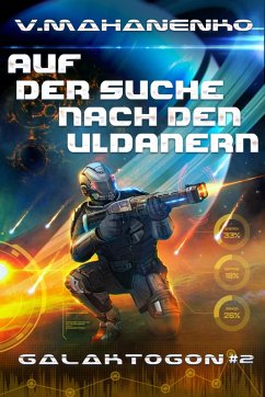 Auf der Suche nach den Uldanern (Galaktogon Buch 2) LitRPG-Serie (eBook, ePUB) - Mahanenko, Vasily